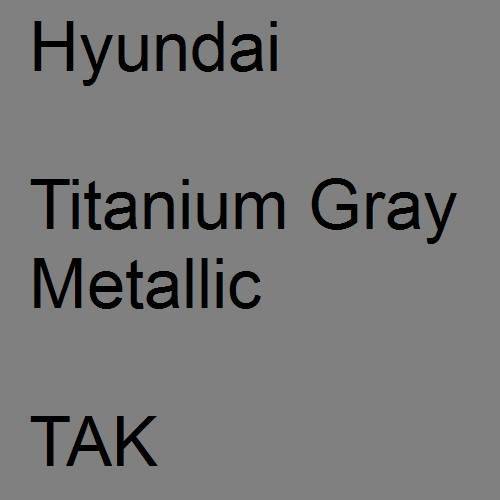 Hyundai, Titanium Gray Metallic, TAK.